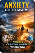 Anxiety Control System digital guide with 14 worksheets and a 30-day calm mind plan designed to reduce anxiety, manage panic triggers, and restore emotional balance.