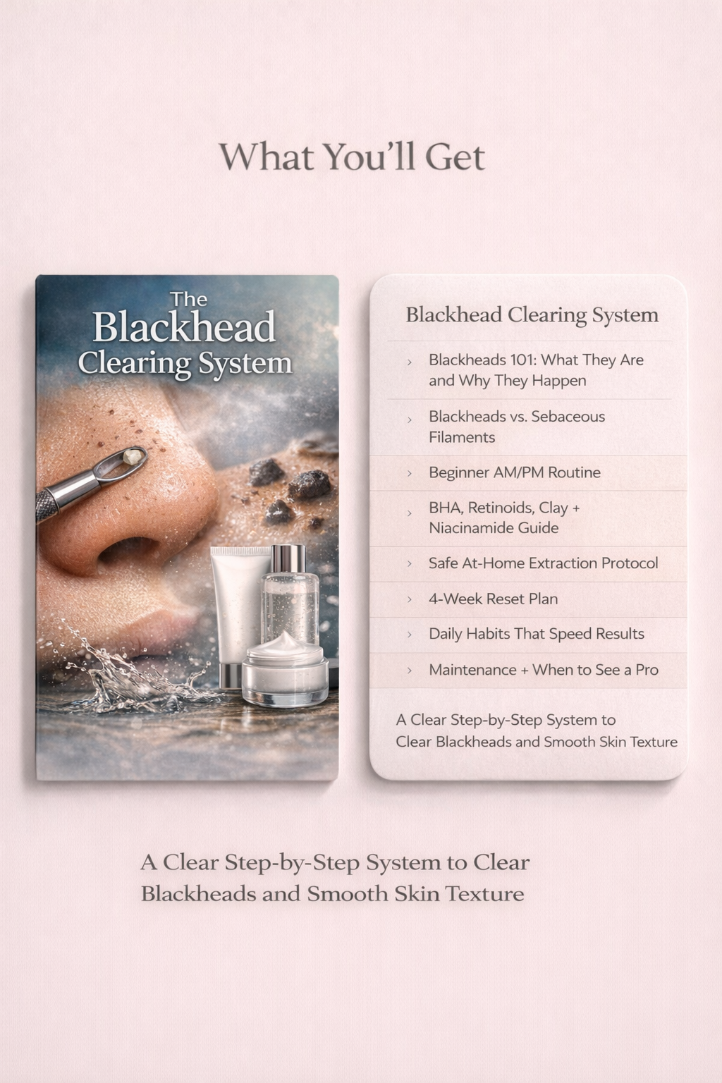 Blackhead Clearing System guide and blackhead clearing system showing 8 steps from blackhead basics to 4-week reset plan to clear blackheads and smooth skin texture