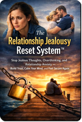 The Relationship Jealousy Reset System guide showing a step-by-step system to stop jealous thoughts, calm relationship anxiety and rebuild trust and emotional security